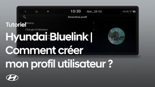 Hyundai Bluelink®  | Comment créer mon profil utilisateur ?