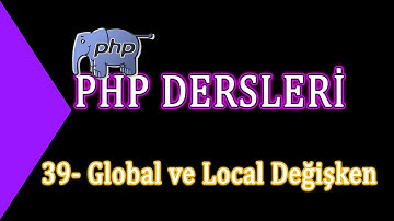 39- Php Dersleri - Global ve Local Değişken