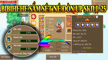HTTH: Bibihehe Sắm sét né 6 up skill 25 và sức mạnh Khi full né của Đầu Bếp