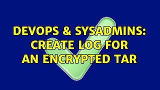DevOps & SysAdmins: create log for an encrypted tar Net Worth