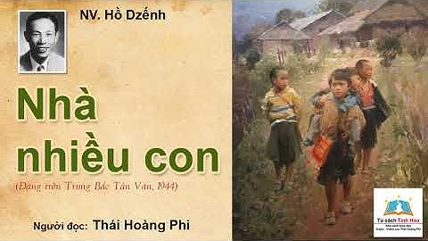NHÀ NHIỀU CON. Tác giả: NV. Hồ Dzếnh. Người đọc: Thái Hoàng Phi