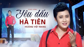 YÊU DẤU HÀ TIÊN - Hoàng Việt Trang | Official Music Video