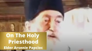 On The Holy Priesthood // Elder Arsenie Papacioc