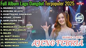 AJENG FEBRIA|| NGAMEN 4 - FULL ALBUM TERBARU DANGDUT KOPLO TERBARU 2025