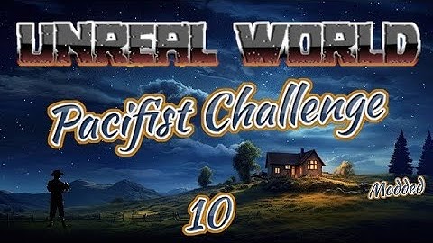 UnReal World - Pacifist Challenge | EP10