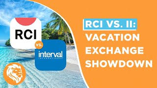 RCI vs Interval International: Vacation Exchange Showdown | Fidelity Real Estate | Timeshare Resale