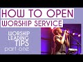 How to open worship  worship leading tips series