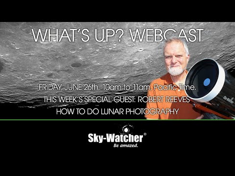 Sky-Watcher What's Up? Webcast: Robert Reeves