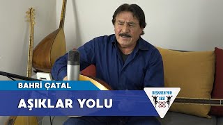 Bahri Çatal - Aşıklar Yolu