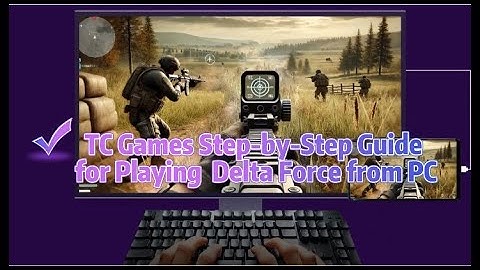 TC Games Step-by-Step Guide for Playing  Delta Force on your PC!