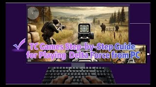 TC Games Step-by-Step Guide for Playing  Delta Force on your PC! screenshot 1