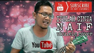 Video thumbnail of "ITULAH CINTA - NAIF (live ukulele cover)"