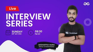 Interview Series - 08/05/22 | Siddhartha Hazra | GeeksforGeeks Practice