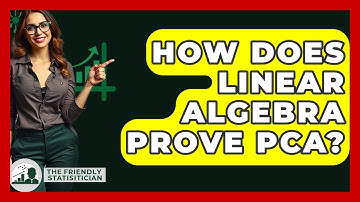 How Does Linear Algebra Prove PCA? - The Friendly Statistician