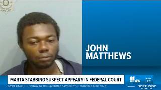 Suspect in MARTA stabbing appears in federal court