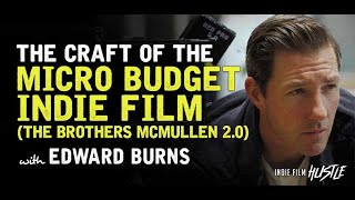 Ed Burns – How to Make a $9000 Feature Film (The Brothers McMullen 2.0) // Indie Film Hustle Podcast