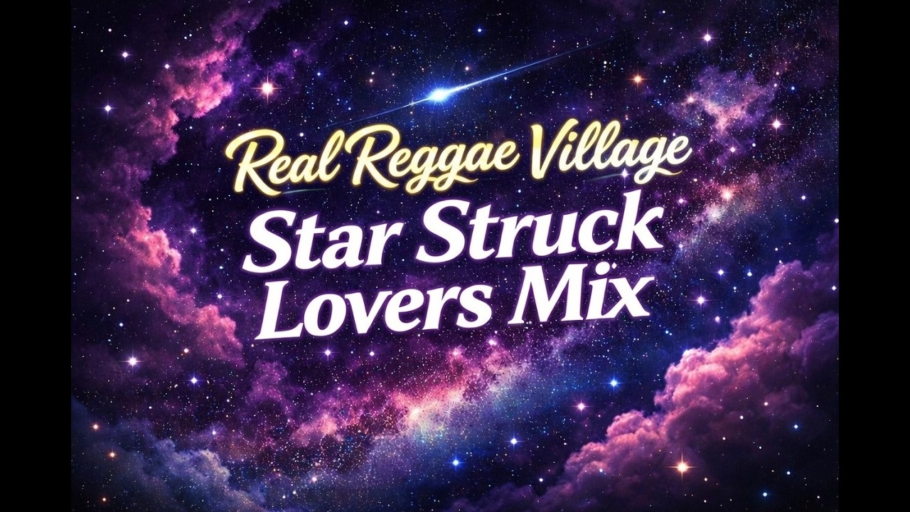 Real Reggae Village - Star Struck Lovers Mix