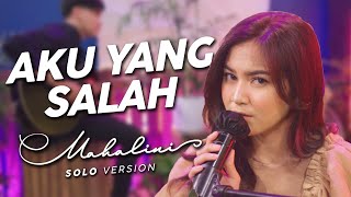 MAHALINI - AKU YANG SALAH SOLO VERSION