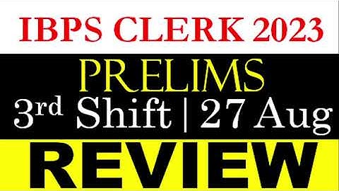 IBPS CLERK PRE 2023 EXAM ANALYSIS (Shift 3) || IBPS CLERK Pre Exam 3rd Shift Review