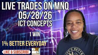 Live MNQ Trades 5/28/26. 1 Trade using ICT Concepts ( NO AUDIO)