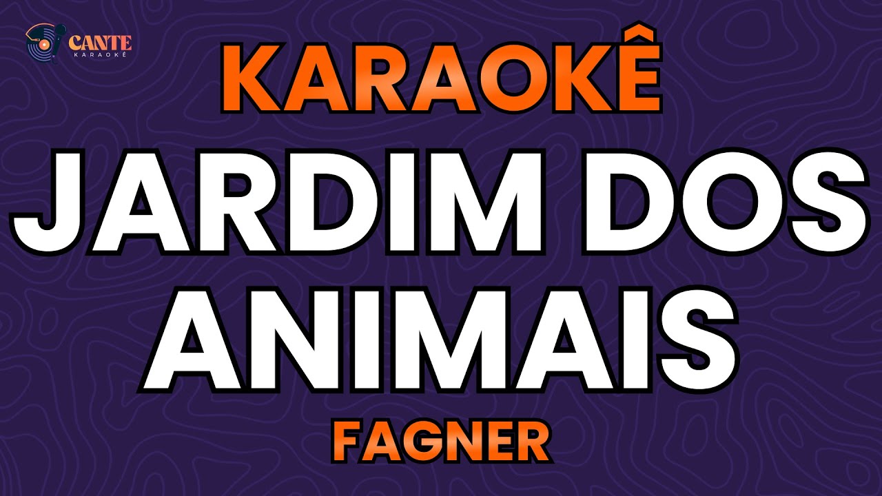 KARAOKÊ 🎤 - JARDIM DOS ANIMAIS - FAGNER