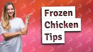 What to do if chicken is slightly frozen?