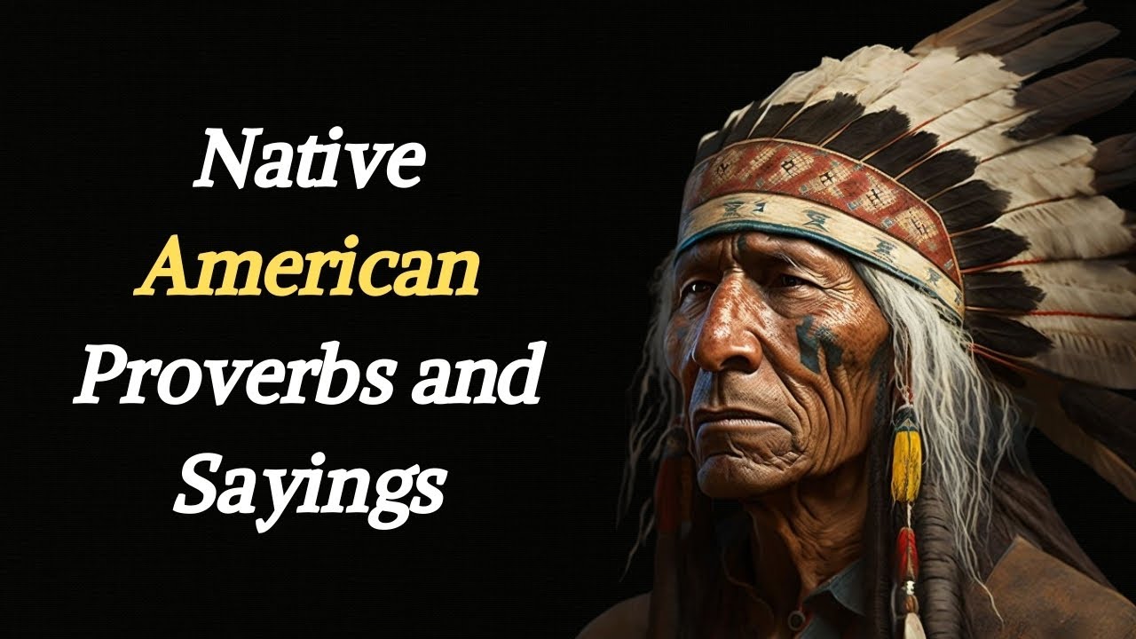 Ancient Wisdom From Elders - Native American Proverbs and Sayings - YouTube