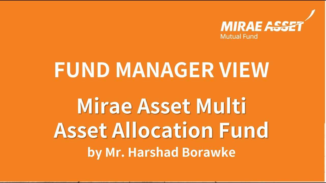 Mirae Asset Multi Asset Allocation Fund NFO | NFO Launch | Mr. Harshad Borawake