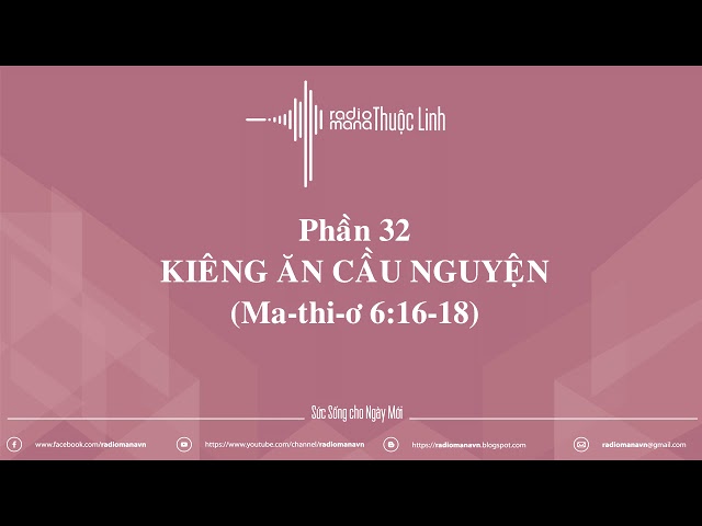 Radio Mana Thuộc Linh – Phần 32: Kiêng ăn cầu nguyện