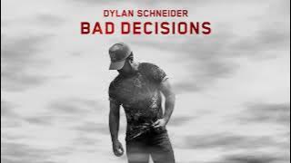 Dylan Schneider - Bad Decisions