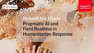 Celebrity AI Webinar - Beyond the Hype Pragmatic AI and Field Realities in Humanitarian Response Wealth