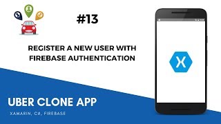 Xamarin Android Uber Clone - User Registration Using Firebase Authentication