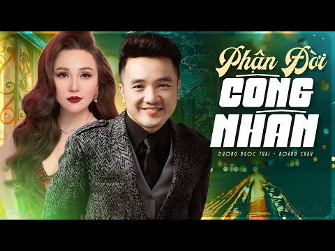 Phận Đời Công Nhân - Dương Ngọc Thái ft. Hoàng Châu | MV đưa cả triệu con tim vào nước mắt