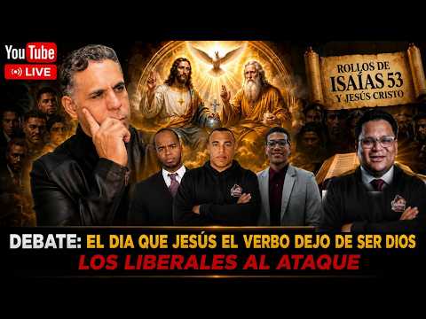 El Dia Que JESUS EL VERBO DEJO DE SER DIOS Los Liberales Al ATAQUE