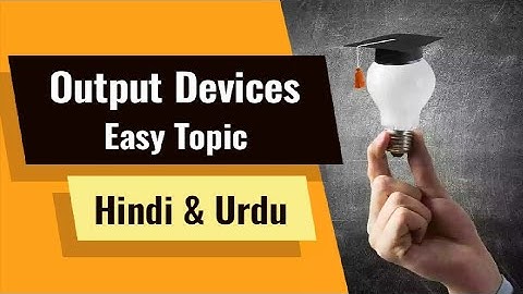 Output Devices of Computer Hindi / Urdu. what is output ? Simple lecture.