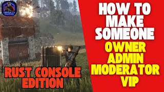 How to Make Yourself or Someone Owner / Admin / Moderator / VIP on Rust Console Edition