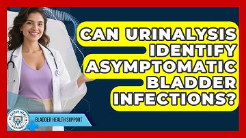 Can Urinalysis Identify Asymptomatic Bladder Infections? | Bladder Health Support News