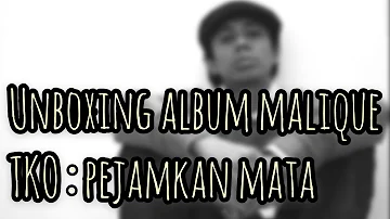 Unboxing Album Malique | TKO : Pejamkan Mata