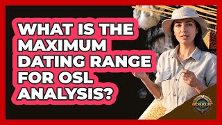 What is the maximum dating range for OSL analysis?
