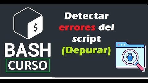 . 18_curso bash Detectar errores de tu script (Termux)