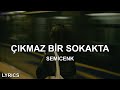 çıkmaz Bir Sokakta Aklımda Senle Semicenk Çıkmaz Bir Sokakta Sözleri