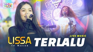 LISSA IN MACAO - TERLALU ft. OM NIRWANA || VIRAL TIKTOK ||  VERSI KOPLO
