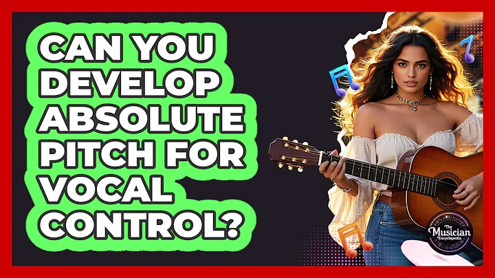 Can You Develop Absolute Pitch For Vocal Control? - The Musician Encyclopedia