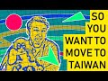 So You Want To Move To Taiwan
