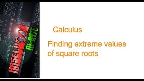 Calculus - 4.1 Notes Example 6: Finding Extreme Values of Square Root