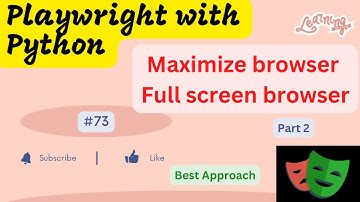 #73 Playwright with Python | Maximize/Full Screen browser in Playwright - Part 2
