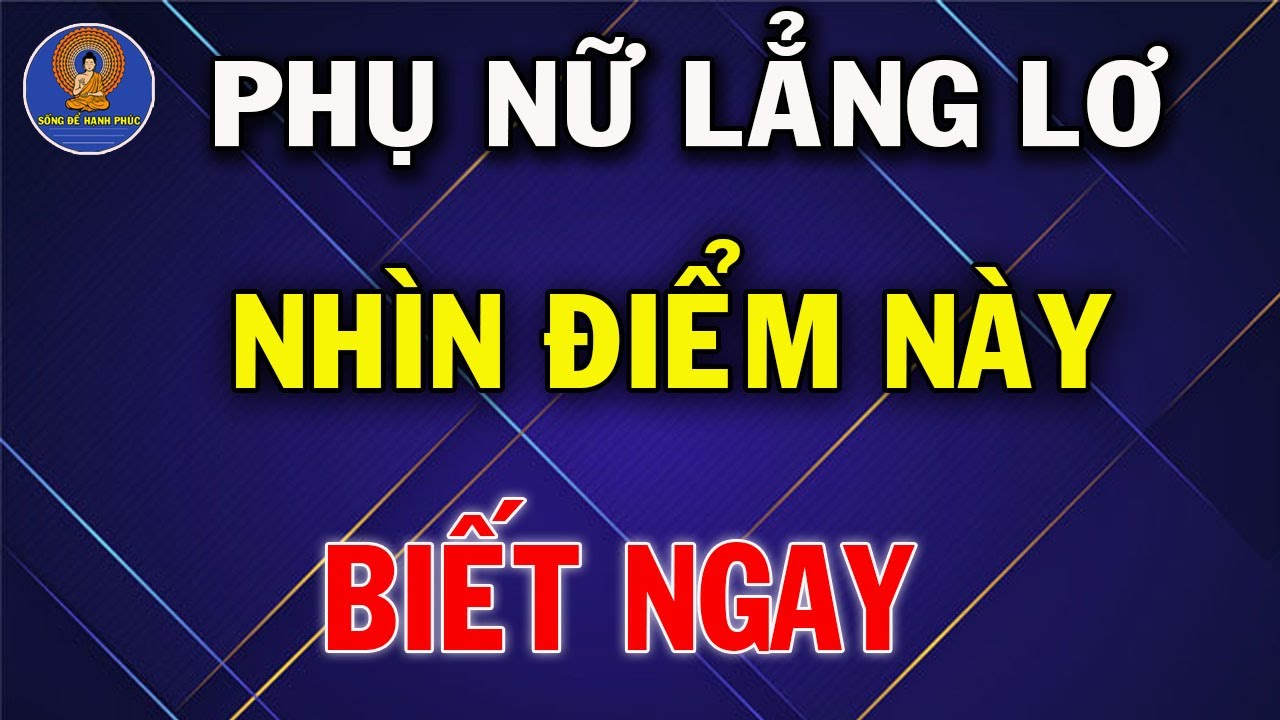 Outline Video 9 Dấu Hiệu Của Phụ Nữ Lẳng Lơ Thích Của Lạ Dễ Ngoại Tình | Sống Để Hạnh Phúc