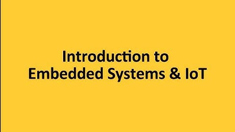A Short Introduction to Embedded Systems & IoT