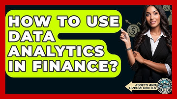 How To Use Data Analytics In Finance? - AssetsandOpportunity.org