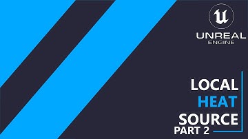 UE5 C++ Survival Game EP 47  - Local Heat Source - Part 2